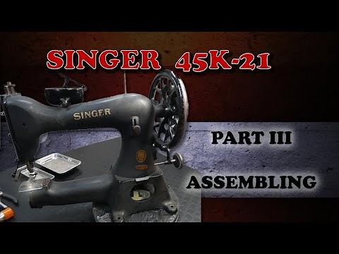 SINGER 45k -21 ASSEMBLING
