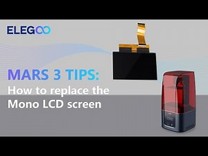 ELEGOO MARS 3: How to replace the LCD screen