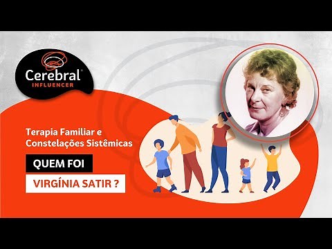 Quem foi Virginia Satir ? Terapia Familiar e Constelações Sistêmicas (Cerebral Influencer)