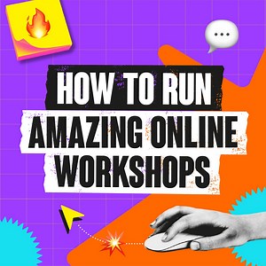 How to Run an Amazing Online Workshop | Workshopper