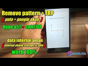 Unlock Pola + FRP oppo A57 cph1701 - tanpa menghapus data internal (internal storage is safe)