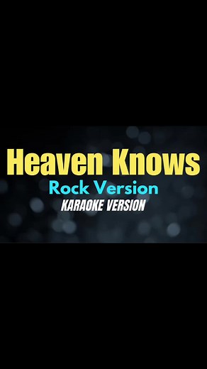 HEAVEN KNOWS #heavenknows #heavenknowsrockversion #karaoke #fyp