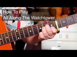 'All Along The Watchtower' Bob Dylan Guitar Lesson