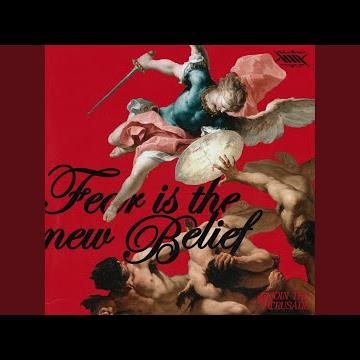 Fear Is The New Belief