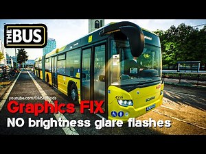 The Bus - Graphics FIX - NO brightness glare flashes