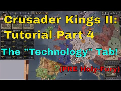 Crusader Kings 2: Tutorial & Guide Series 4 - The Technology Tab