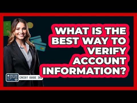 What Is the Best Way to Verify Account Information?