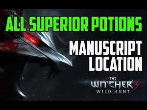 ALL SUPERIOR POTIONS: Manuscript Location (excl. Superior White Raffard's) - Witcher 3: Wild Hunt