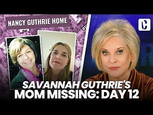 SAVANNAH GUTHRIE'S MOM MISSING: DAY 12