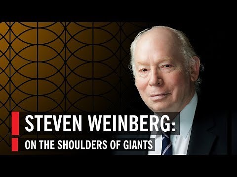 Steven Weinberg: On The Shoulders Of Giants | World Science Festival