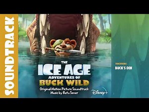 The Ice Age: Adventures of Buck Wild - Buck’s Den | Soundtrack by Batu Sener