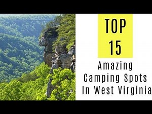 Amazing Camping Spots In West Virginia. TOP 15