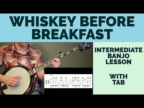 Whiskey Before Breakfast | Intermediate Bluegrass Banjo Lesson With Tab