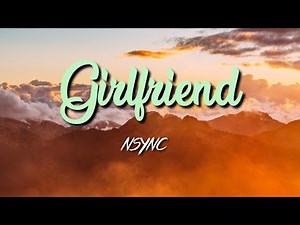 *NSYNC - Girlfriend (Lyric Video)