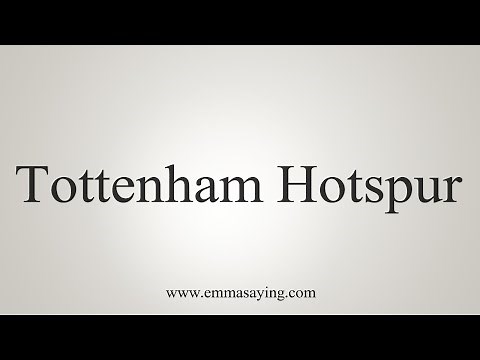 How To Say Tottenham Hotspur