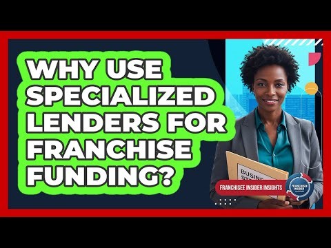 Why Use Specialized Lenders For Franchise Funding?