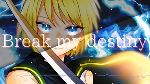 【鏡音リン】 Break my destiny 【オリジナル曲】