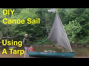 Makeshift Canoe Sail with a Tarp | River Cowboys | Merz Outdoors