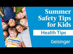 Summer Safety: Tips for Keeping Kids Healthy and Protected