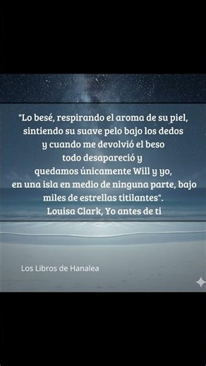 "Lo besé, respirando el aroma de su piel... Louisa Clark, Yo antes de ti