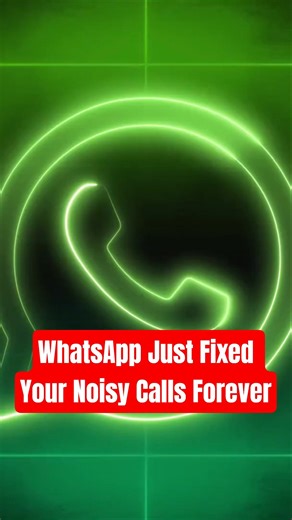 WhatsApp Just Fixed Your Noisy Calls Forever #whatsapp