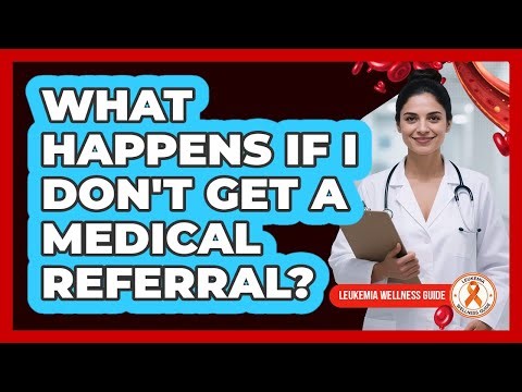 What Happens If I Don't Get A Medical Referral?