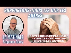 Supportons-nous les uns les autres : vivre en paix selon la Bible / Avec Stéphane Quéry
