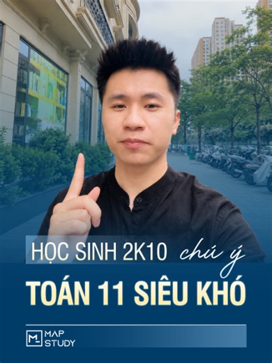 Học sinh 2K10 chú ý chương trình Toán 11 siêu khó #mapstudy #totoanmapstudy