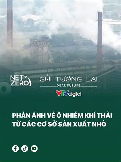 Phản ánh về ô nhiễm khí thải từ các cơ sở sản xuất nhỏ #netzerodearfuture #netzeroguituonglai #vtvdigital #pscmedia #co2 #netzero #tinchicarbon