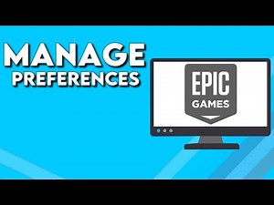 How To Manage Preferences on Epic Games PC