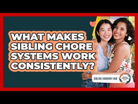 What Makes Sibling Chore Systems Work Consistently?