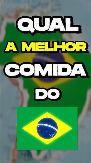 QUAL É A MELHOR COMIDA DO BRASIL?