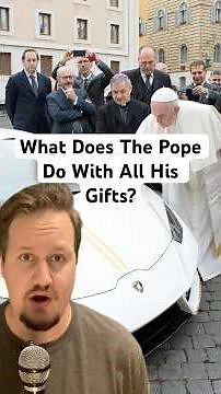 What Does The Pope Do With All His Gifts?