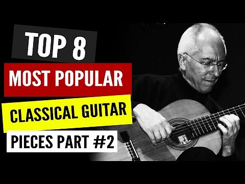 TOP 8 Most Famous Classical Guitar Pieces Part#2