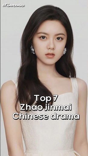 Top 7 Zhao jinmai Chinese drama ✨ #zhaojinmai #shineonme #ourgeneration #cdrama #chinesedrama #bts