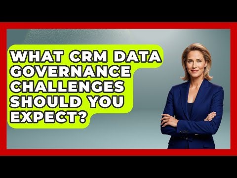 What CRM Data Governance Challenges Should You Expect? - Saas Marketing Wizards