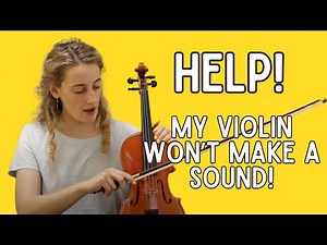 Violin Troubleshooting: My Violin Doesn't Make A Sound! (And other common issues)
