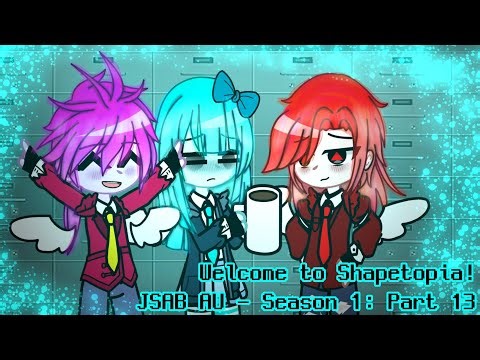 JSAB AU: Welcome to Shapetopia! - Season 1: Part 13