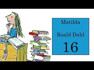 Matilda capitulo 16 Roald Dahl