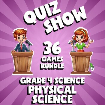 36 QUIZ SHOW Science Games - Physical Science - Grade 4 No Prep Review Activity