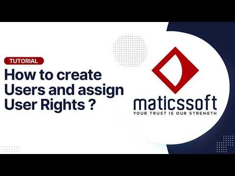Tutorial on "How to create Users and assign user rights" in Maticssoft