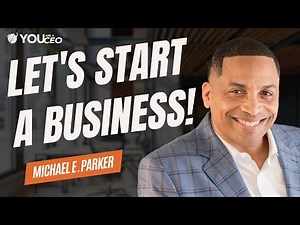 How to Start a Business From the Ground Up | Michael E. Parker