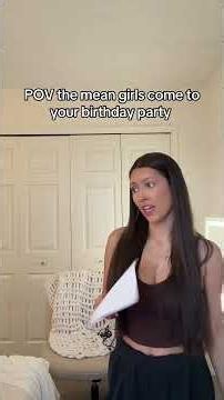 POV the mean girls come to your birthday party