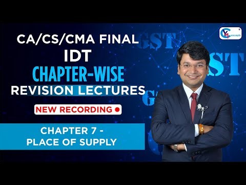 CA/CS/CMA Final IDT | Chapter-Wise Revision Lectures for Nov.24/ May 25 | Ch.7 Place of Supply