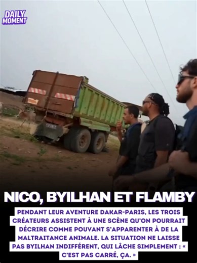 🚨 NICO, BYILHAN ET FLAMBY ASSISTENT À UNE SCÈNE QUI LES MET MAL À L’AISE ! Pendant leur aventure Dakar-Paris, les trois créateurs assistent à une scène qu’ils décrivent comme pouvant s’apparenter à de la maltraitance animale. La situation ne laisse pas Byilhan indifférent, qui lâche simplement : « C’est pas carré, ça. » Pour détendre l’atmosphère, Flamby tente alors une blague en faisant référence au jeu Chained Together, en comparant la situation aux vaches attachées les unes aux autres. Une s