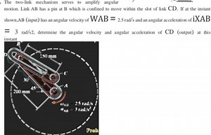 The two-link mechanism serves to amplify angular motion. Link A... | Filo