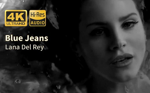 【4Khires】Lana Del Rey《Blue Jeans》本世纪最伟大的百大金曲之一 适合晚上听 打雷姐 MV 双语字幕
