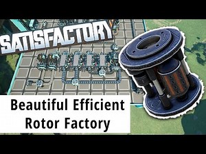 How to build a 100% Efficient Rotor Factory - Satisfactory Update 8 Cinematic LP