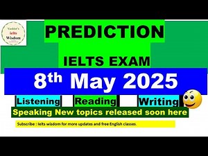 Prediction 8th May IELTS Exam for Academic & General Training IDP and BC