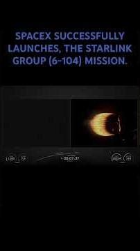 SPACEX SUCCESSFULLY LAUNCHES, THE STARLINK GROUP (6-104) MISSION.